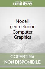 Modelli geometrici in Computer Graphics libro