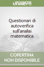 Questionari di autoverifica sull'analisi matematica libro