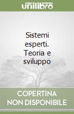 Sistemi esperti. Teoria e sviluppo libro