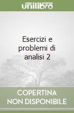 Esercizi e problemi di analisi 2 libro