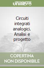 Circuiti integrati analogici. Analisi e progetto libro