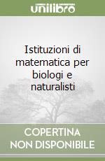 Istituzioni di matematica per biologi e naturalisti libro