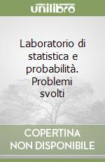 Laboratorio di statistica e probabilità. Problemi svolti libro