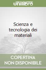 Scienza e tecnologia dei materiali libro