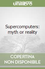 Supercomputers: myth or reality libro