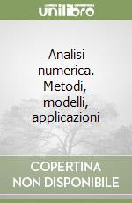 Analisi numerica. Metodi, modelli, applicazioni libro