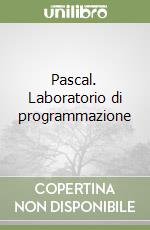 Pascal. Laboratorio di programmazione