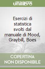 Esercizi di statistica svolti dal manuale di Mood, Graybill, Boes