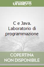 C e Java. Laboratorio di programmazione