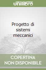 Progetto di sistemi meccanici libro