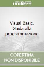 Visual Basic. Guida alla programmazione libro