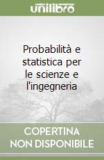 Probabilità e statistica per le scienze e l'ingegneria