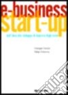 E-business. Start-up. Dall'idea allo sviluppo di imprese high-tech libro