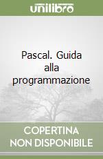 Pascal. Guida alla programmazione libro