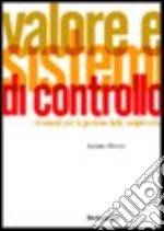 Valore e sistemi di controllo. Strumenti per la gestione delle complessità libro