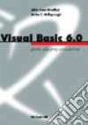 Visual Basic 6.0. Guida alla programmazione libro