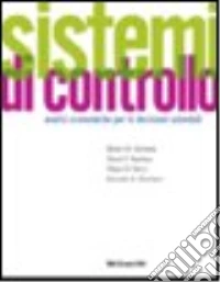 Sistemi di controllo. Analisi economiche per le decisioni aziendali libro