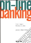 On-line banking. Soluzioni tecnologiche multicanale libro