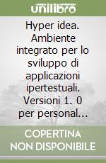 Hyper idea. Ambiente integrato per lo sviluppo di applicazioni ipertestuali. Versioni 1. 0 per personal MS-DOS. Con 12 floppy disk libro