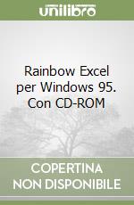 Rainbow Excel per Windows 95. Con CD-ROM libro