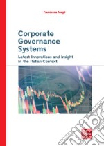 Corporate governance systems. Latest innovations and insight in the italian context libro