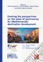 Evolving the perspectives on the value of gastronomy for Mediterranean destination development libro