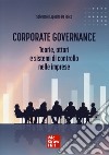 Corporate governance. Teorie, attori e sistemi di controllo nelle imprese libro
