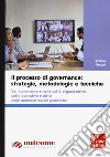 Il processo di governance: strategie, metodologie e tecniche. Da implementare nelle unità organizzative, unità operative e uffici delle amministrazioni pubbliche libro di Vettori Andrea