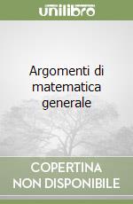 Argomenti di matematica generale libro