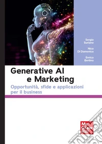 Generative AI e marketing. Opportunità, sfide e applicazioni per il business libro