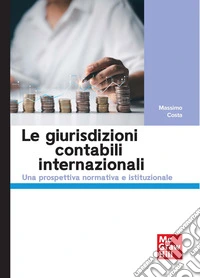 Le giurisdizioni contabili internazionali. Una prospettiva normativa e istituzionale libro