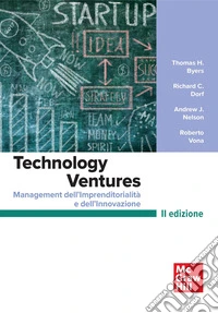 Technology ventures. Management dell'imprenditorialità e dell'innovazione libro