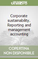 Corporate sustainability. Reporting and management accounting libro