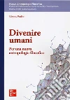 Divenire umani. Per una nuova antropologia filosofica libro di Fadini Ubaldo