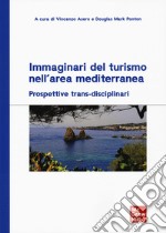 Immaginari del turismo nell'area mediterranea. Prospettive trans-disciplinari libro