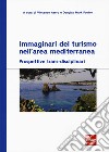 Immaginari del turismo nell'area mediterranea. Prospettive trans-disciplinari libro