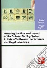 Assessing the firm level impact of the Emission Trading System in Italy: effectiveness, performance and illegal behaviours libro