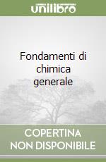Fondamenti di chimica generale libro