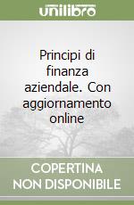 Principi di finanza aziendale. Con aggiornamento online libro