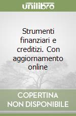 Strumenti finanziari e creditizi. Con aggiornamento online libro