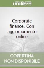 Corporate finance. Con aggiornamento online