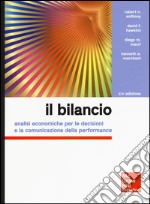 Il bilancio. Analisi economiche per le decisioni e la comunicazione della performance libro