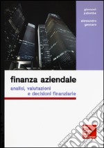 Finanza aziendale. Analisi, valutazioni e decisioni finanziarie libro