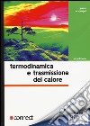 Termodinamica e trasmissione del calore. Con aggiornamento online libro