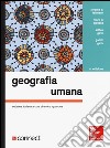 Geografia umana. Con aggiornamento online. Con e-book libro
