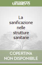 La sanificazione nelle strutture sanitarie libro