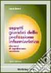 Aspetti giuridici della professione infermieristica. Elementi di legislazione sanitaria libro