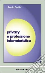 Privacy e professione infermieristica libro