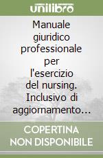 Manuale giuridico professionale per l'esercizio del nursing. Inclusivo di aggiornamento 2002. Con CD-ROM libro