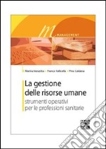 La gestione delle risorse umane. Strumenti operativi per le professioni sanitarie libro